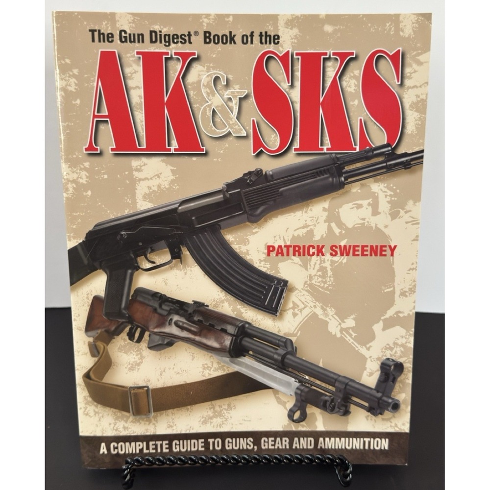 The Gun Digest Book of the AK & SKS: A Complete Guide to Guns by Patrick Sweeney